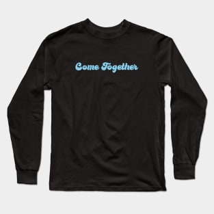 Come Together, blue Long Sleeve T-Shirt